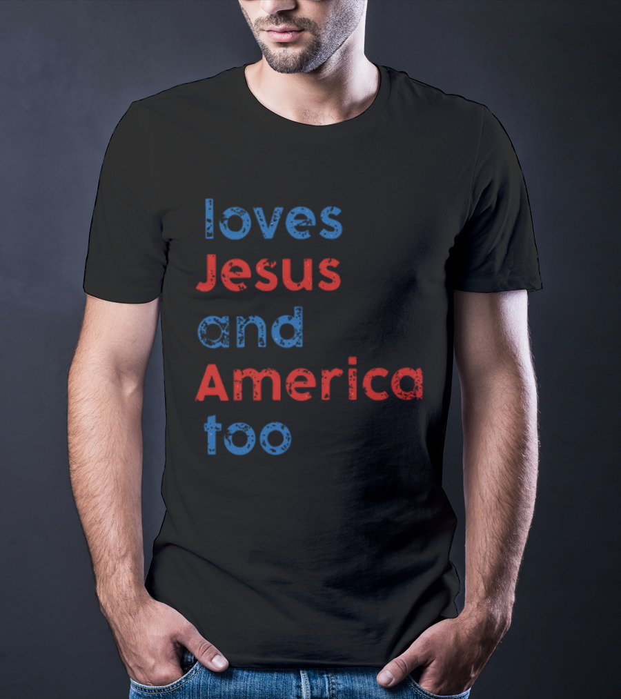 Loves Jesus And America Too Red White Blue Text T-Shirt