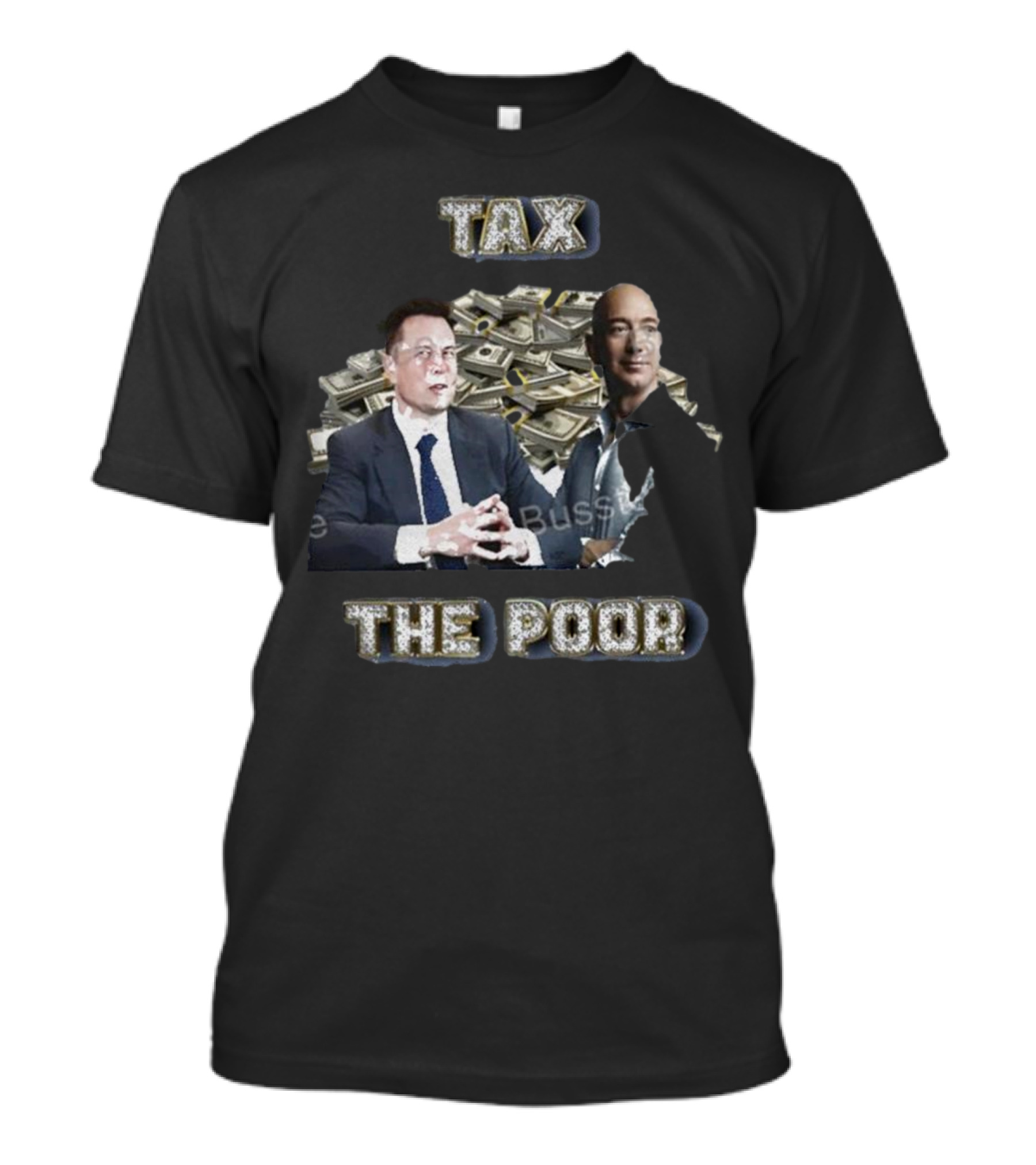Elon Musk Jeff Bezos With Stacks Of Money Tax The Poor T-Shirt