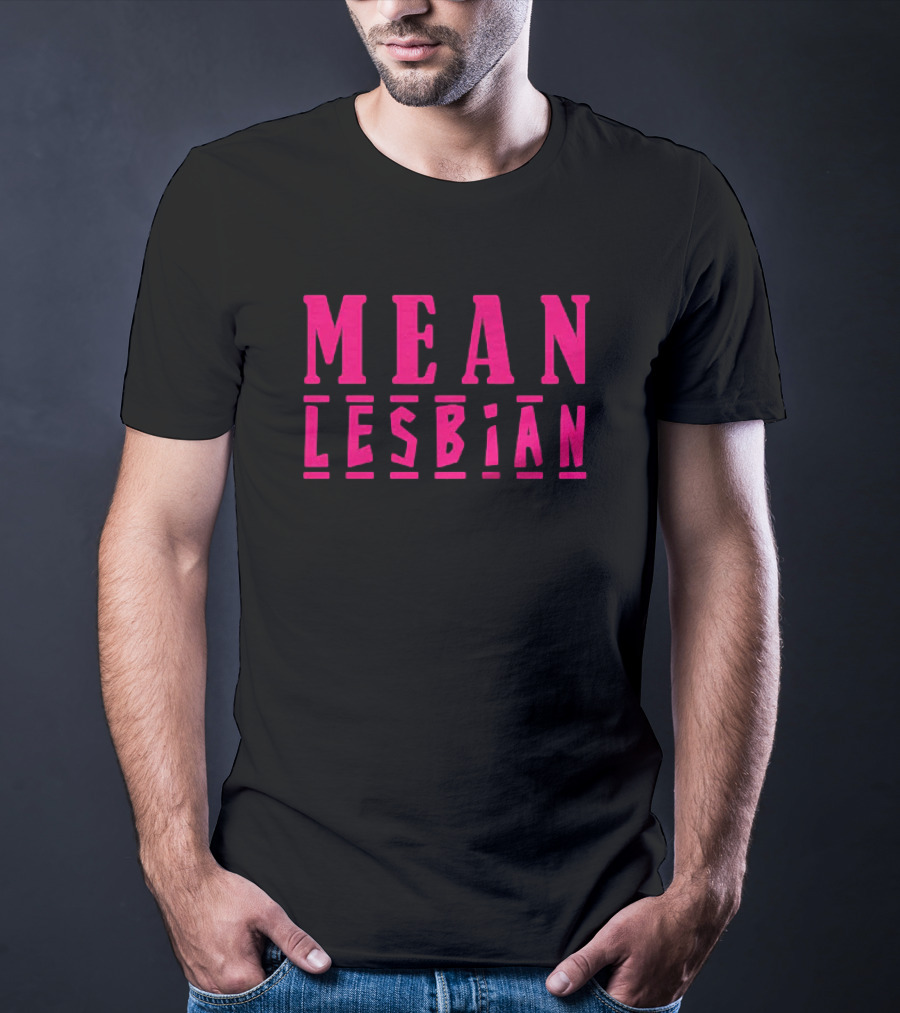 Mean Lesbian T-Shirt