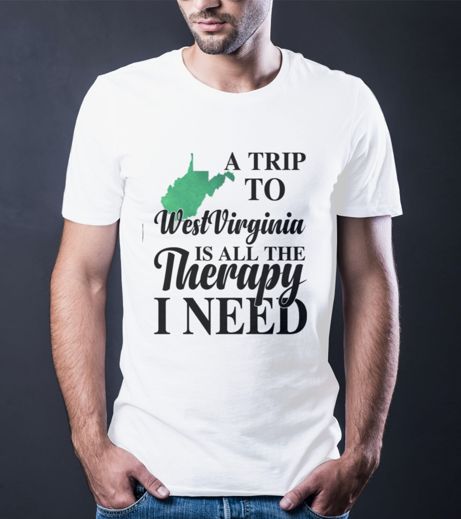 A Trip To West Virginia Is All The Therapy I Need State Map T-Shirt