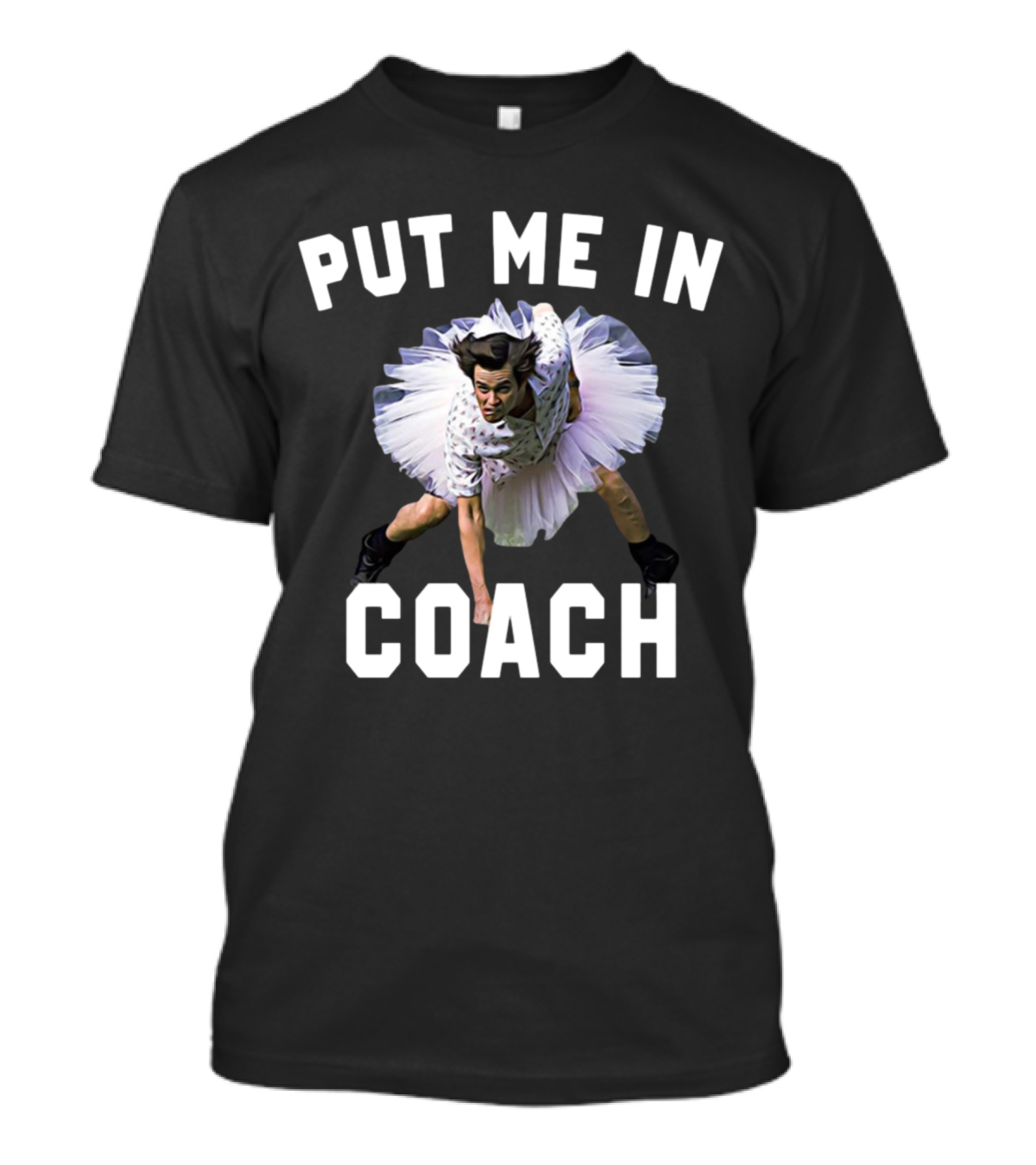 Put Me In Coach Ace Ventura Sports Comedy Scene T-Shirt