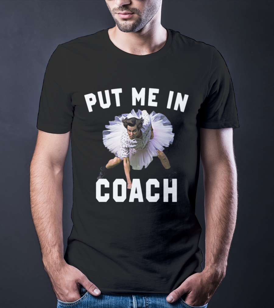 Put Me In Coach Ace Ventura Sports Comedy Scene T-Shirt