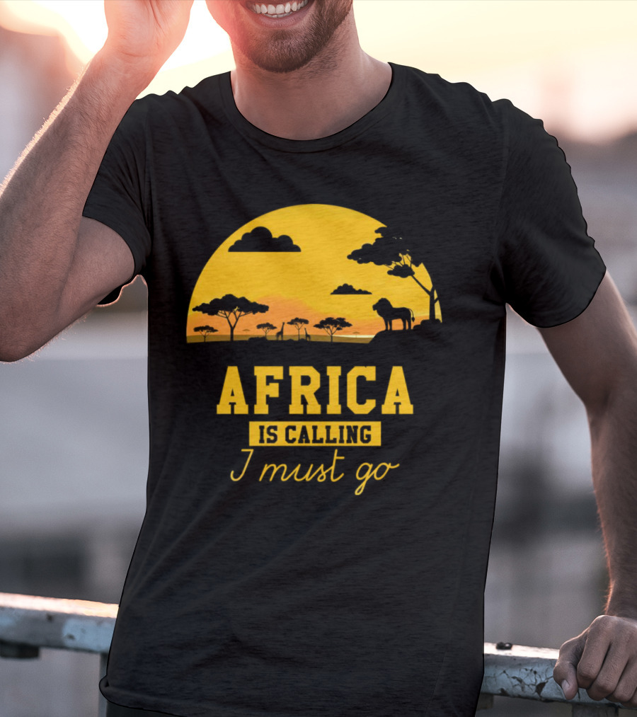 Africa Is Calling I Must Go Safari Sunset Lion T-Shirt