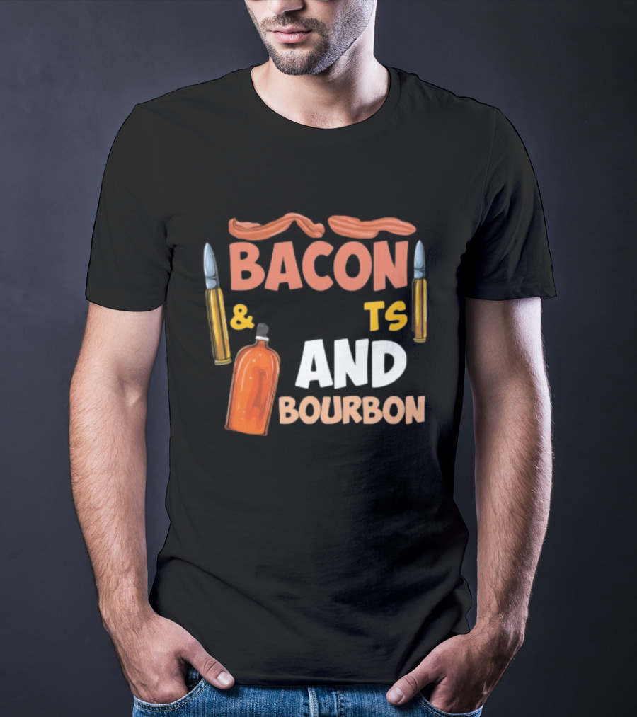 Bacon Bullets And Bourbon Enthusiast 2nd Amendment Pro Gun Lovers T-Shirt