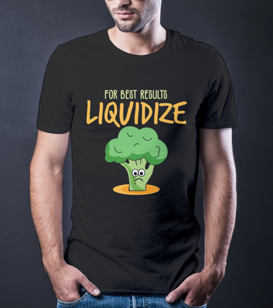 For Best Results Liquidize Sad Broccoli T-Shirt