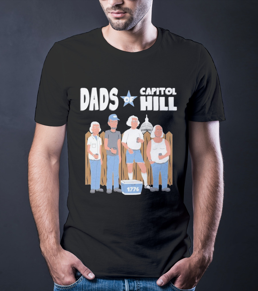 Dads Of Capitol Hill 1776 Patriotic Founding Fathers T-Shirt