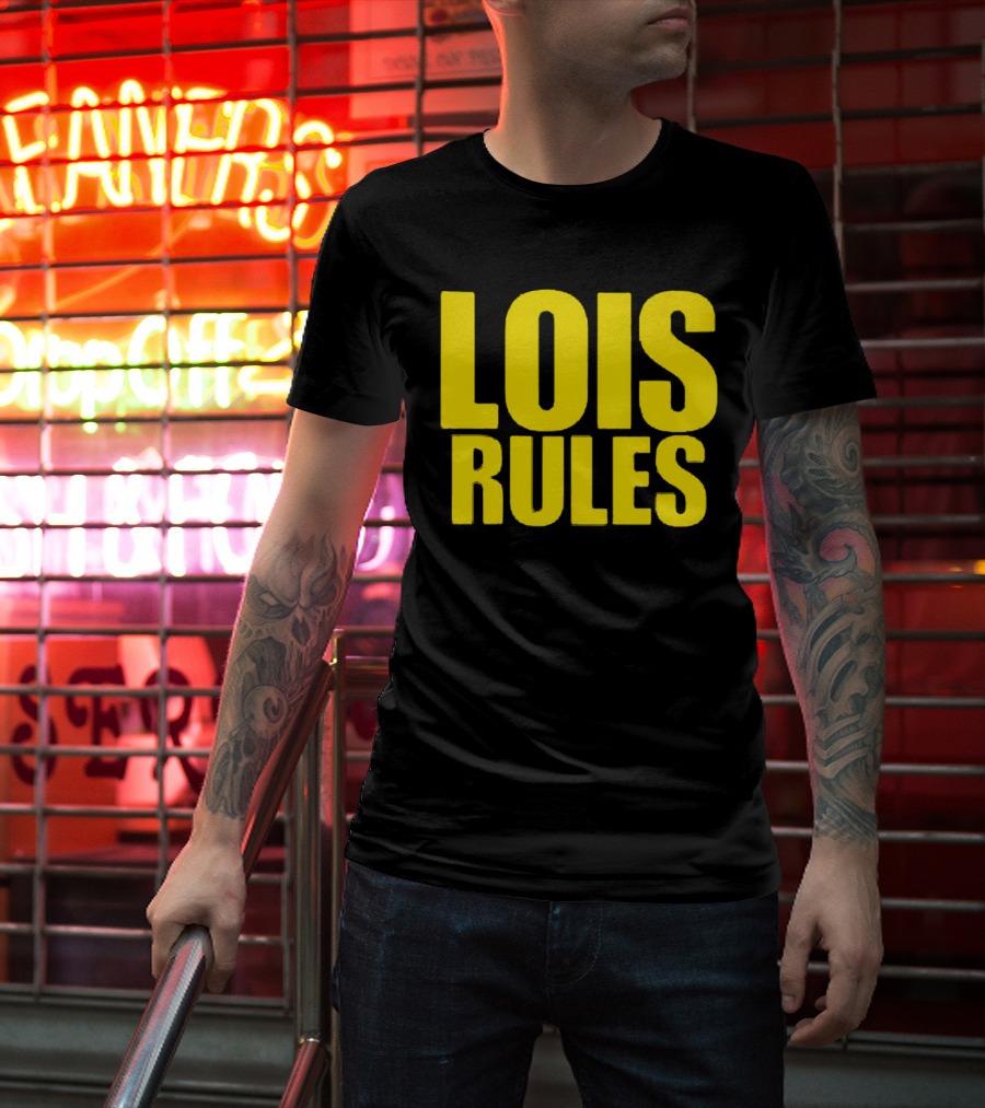 LOIS RULES T-Shirt