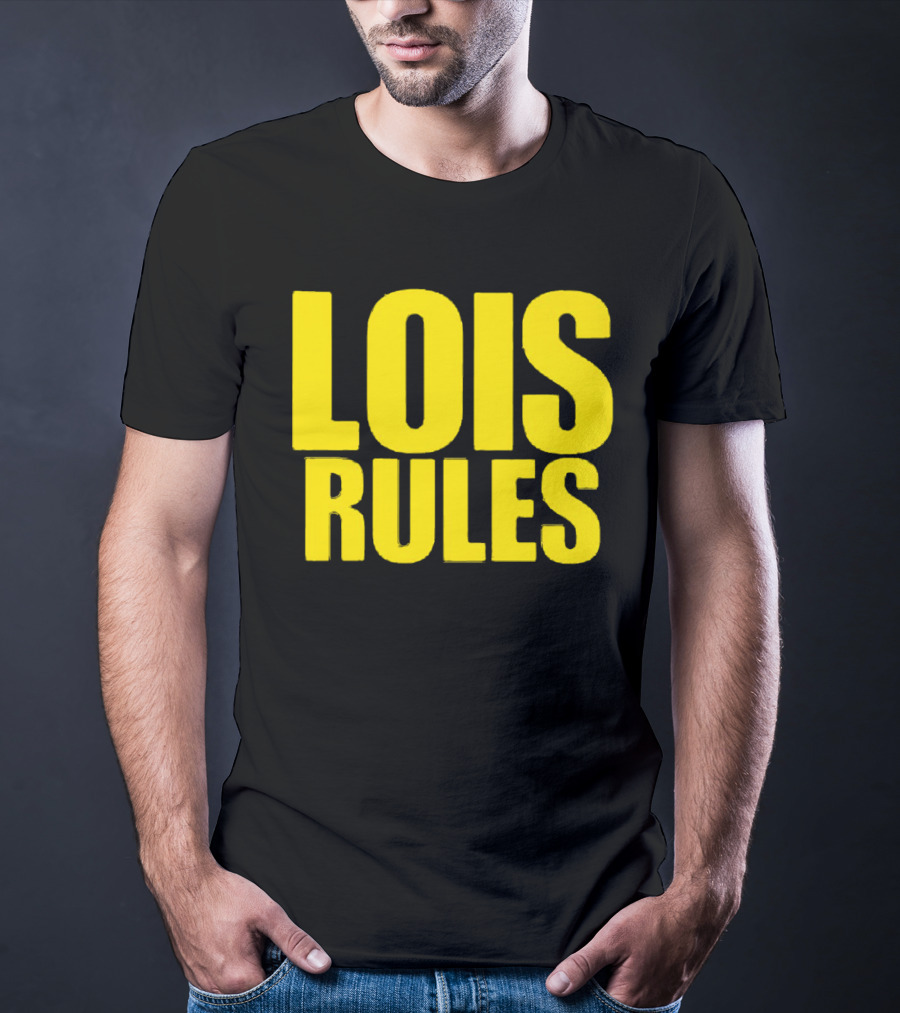 LOIS RULES T-Shirt