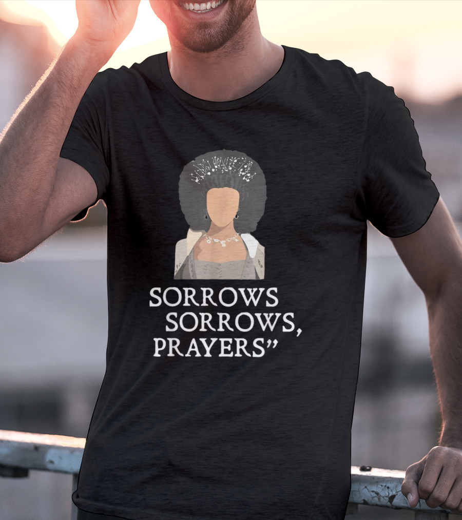 Sorrow Sorrows Prayers Quote With Regency T-Shirt