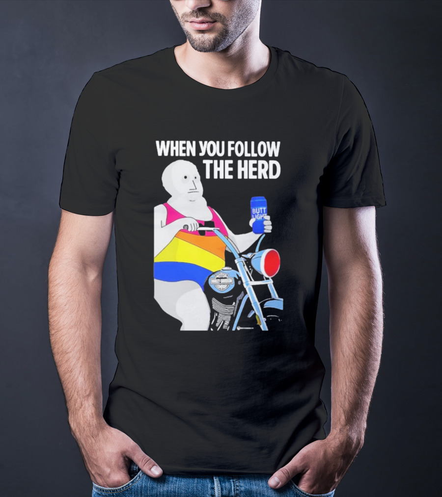 When You Follow The Herd Butt Light Motorcycle Rainbow T-Shirt
