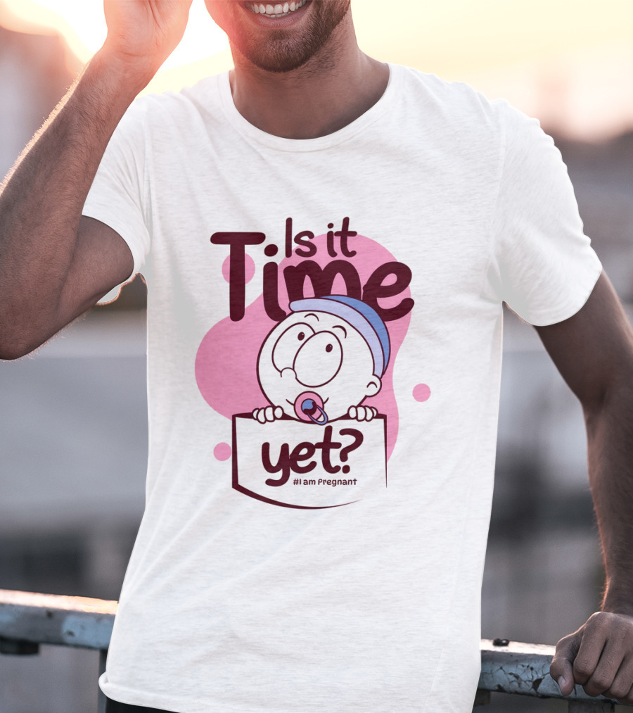 Is It Time Yet I Am Pregnant Baby Pacifier Cartoon T-Shirt