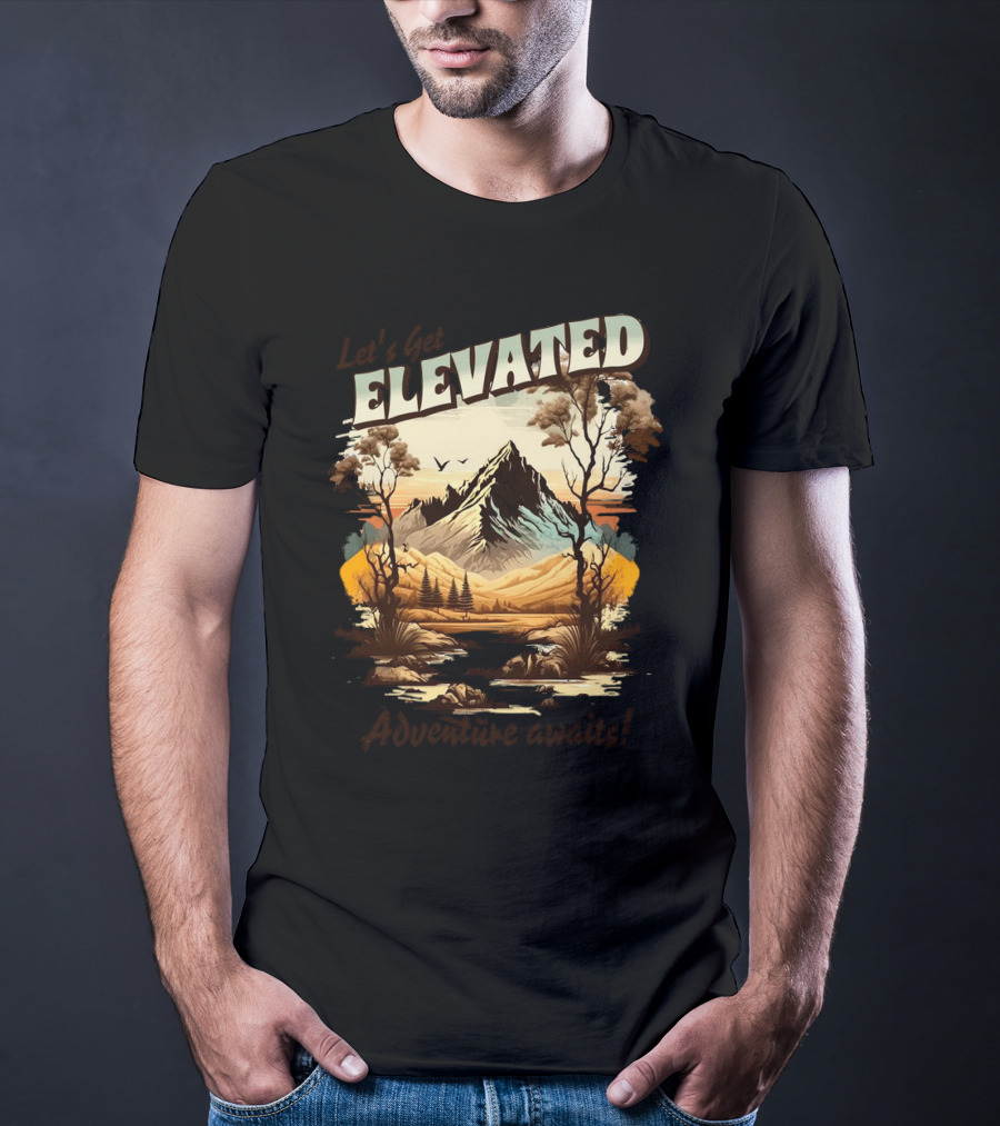 Let's Get Elevated Adventure Awaits Majestic Mountain Scene T-Shirt