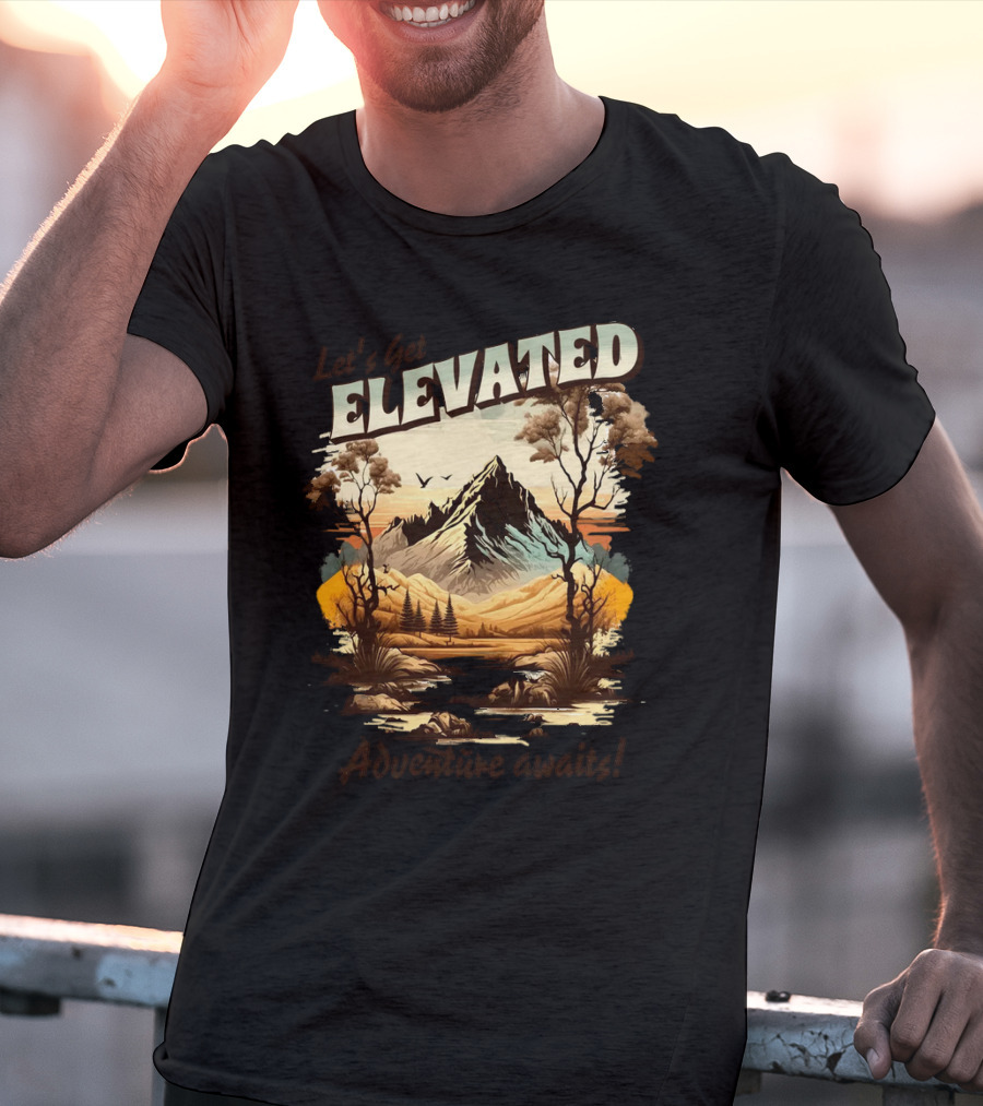 Let's Get Elevated Adventure Awaits Majestic Mountain Scene T-Shirt