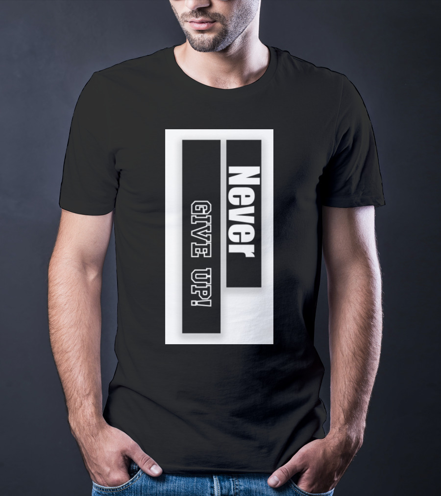 Never Give Up Black And White Bold Motivational Text T-Shirt