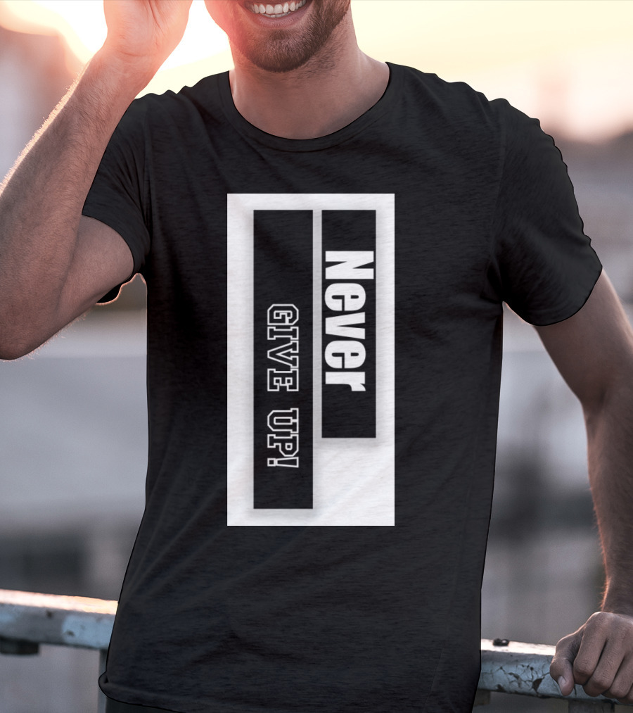 Never Give Up Black And White Bold Motivational Text T-Shirt