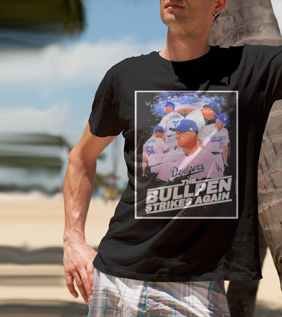 Dodgers The Bullpen Strikes Again Team Huddle Baseball T-Shirt