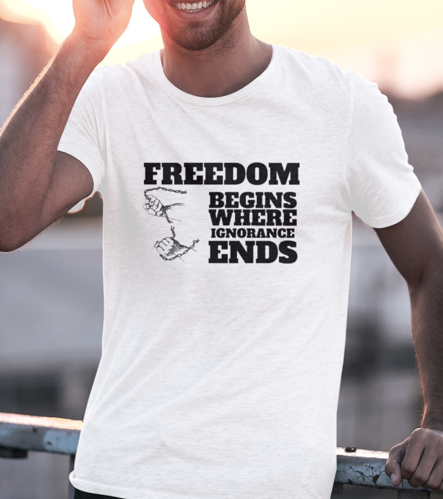 Freedom Begins Where Ignorance Ends Hands Breaking Free Chains T-Shirt