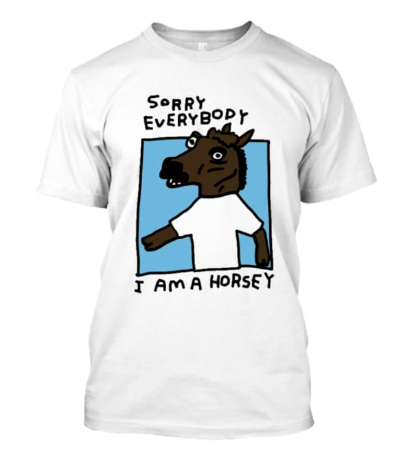 Sorry Everybody I Am A Horsey T-Shirt