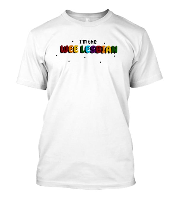 I'm The Wee Lesbian Rainbow Colors T-Shirt
