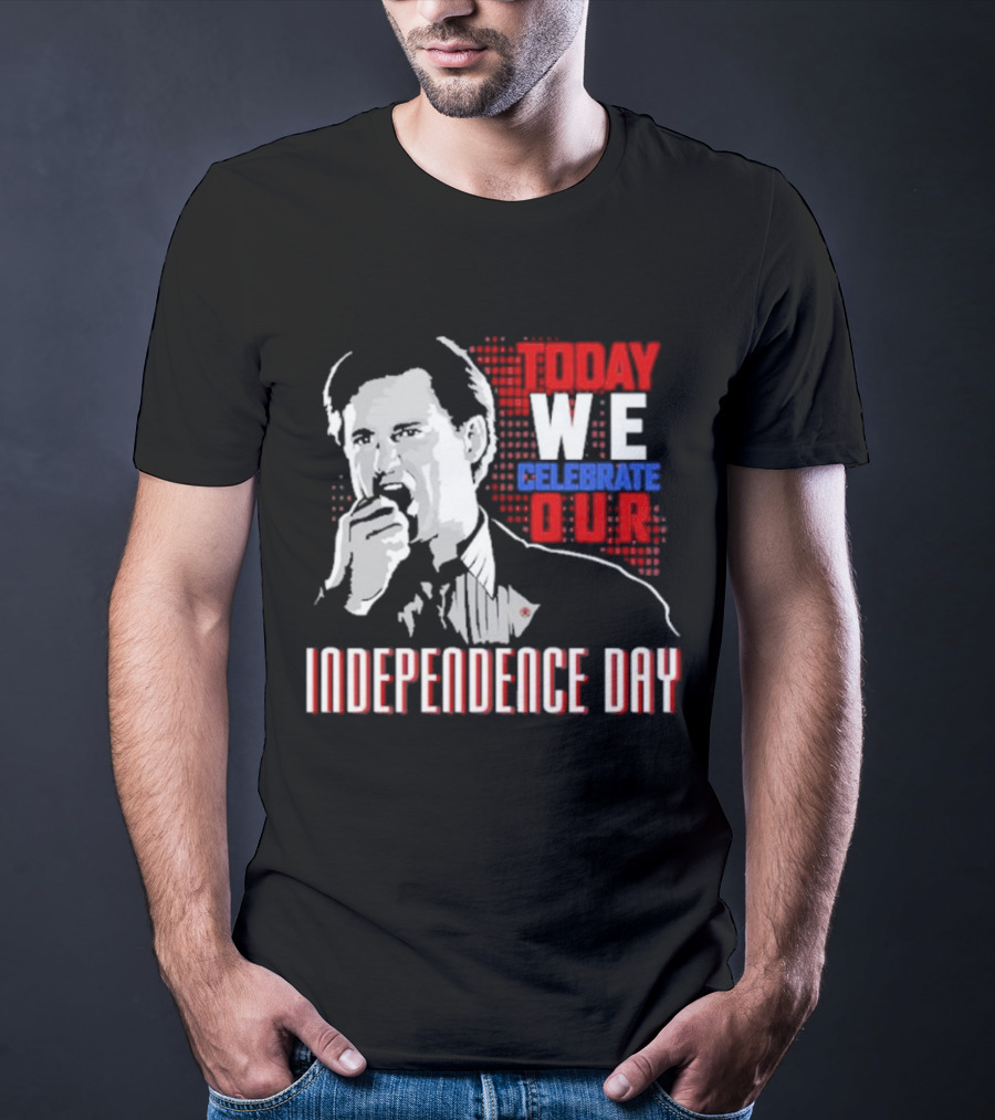 Today We Celebrate Our Independence Day T-Shirt