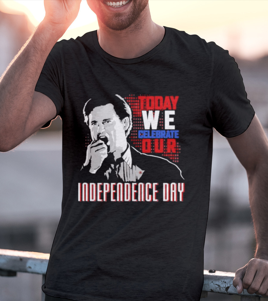 Today We Celebrate Our Independence Day T-Shirt