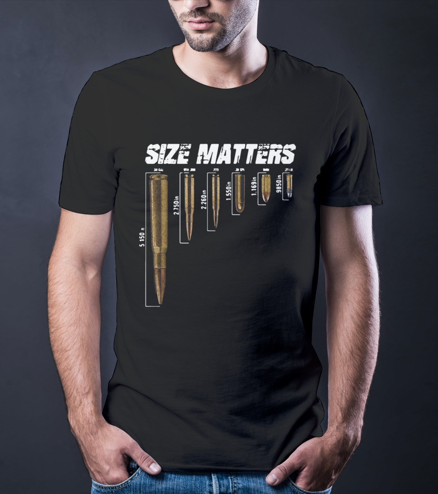 Size Matters 5.56 To 9mm Bullet Measurements T-Shirt