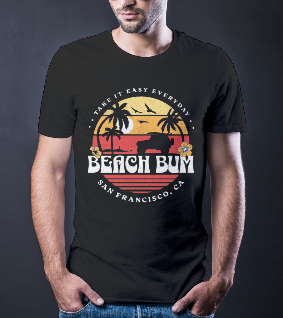 Take It Easy Everyday Beach Bum San Francisco CA Sunset Surfing T-Shirt