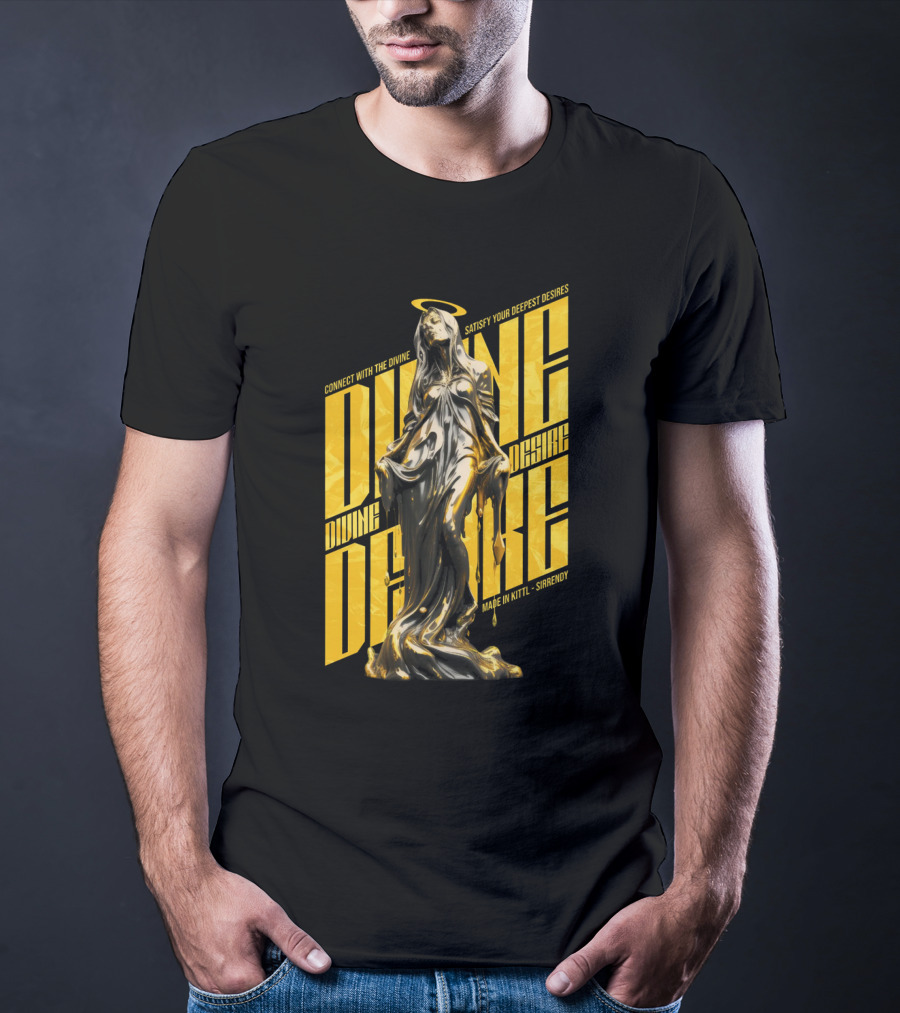 CONNECT WITH THE DIVINE SATISFY YOUR DEEPEST DESIRES MADE IN KITTLSHIRENDY DIVINE DESIRE T-Shirt