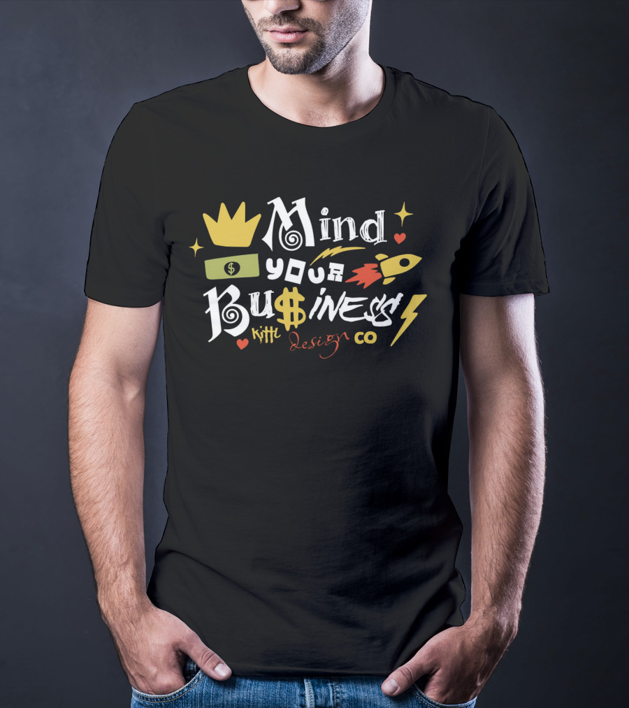 Mind Your Business Kith Design Co T-Shirt