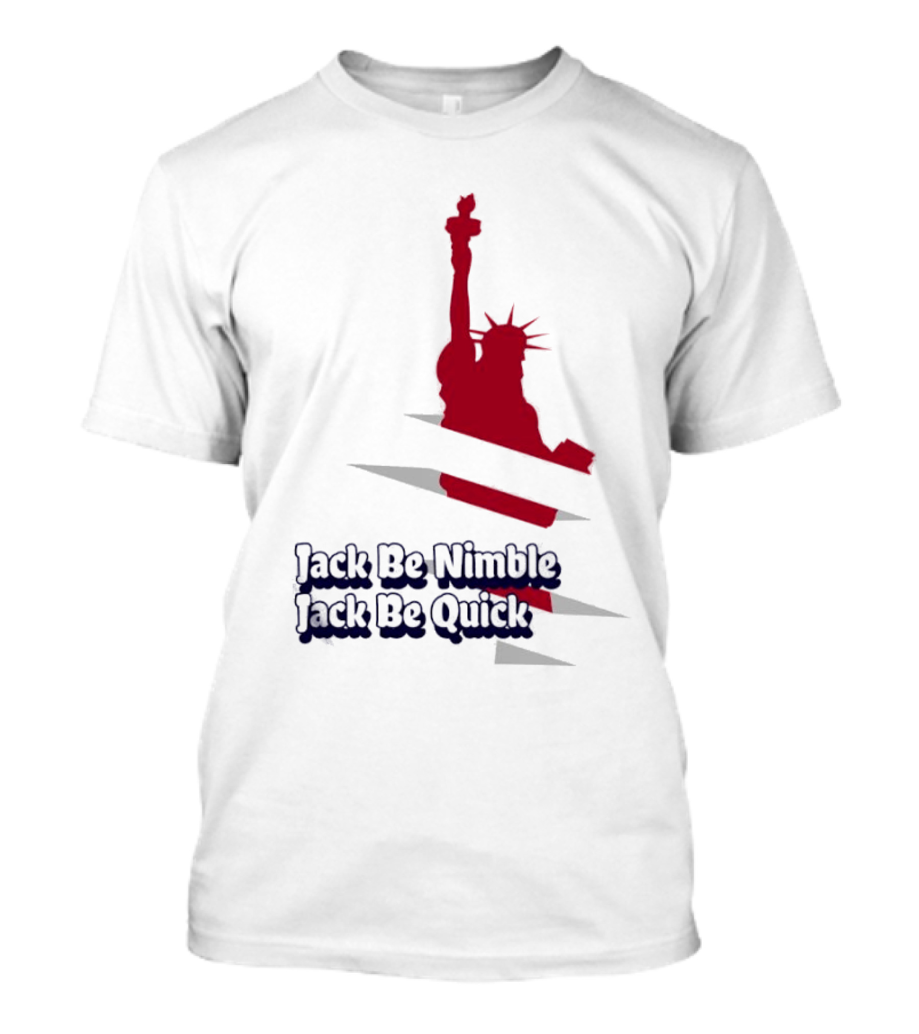 Jack Be Nimble Jack Be Quick Liberty Statue Stripes T-Shirt