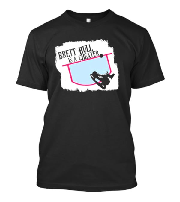 Brett Hull Is A Cheater Hockey Net And Skate T-Shirt