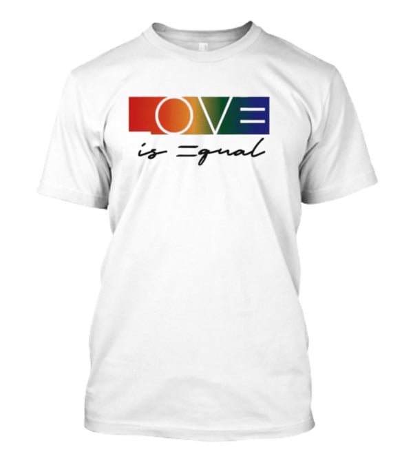 LOVE Is Equal T-Shirt