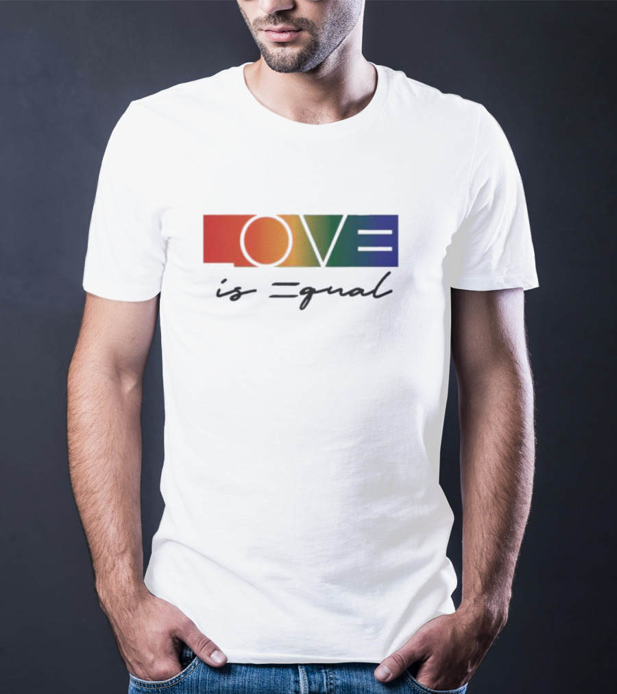 LOVE Is Equal T-Shirt