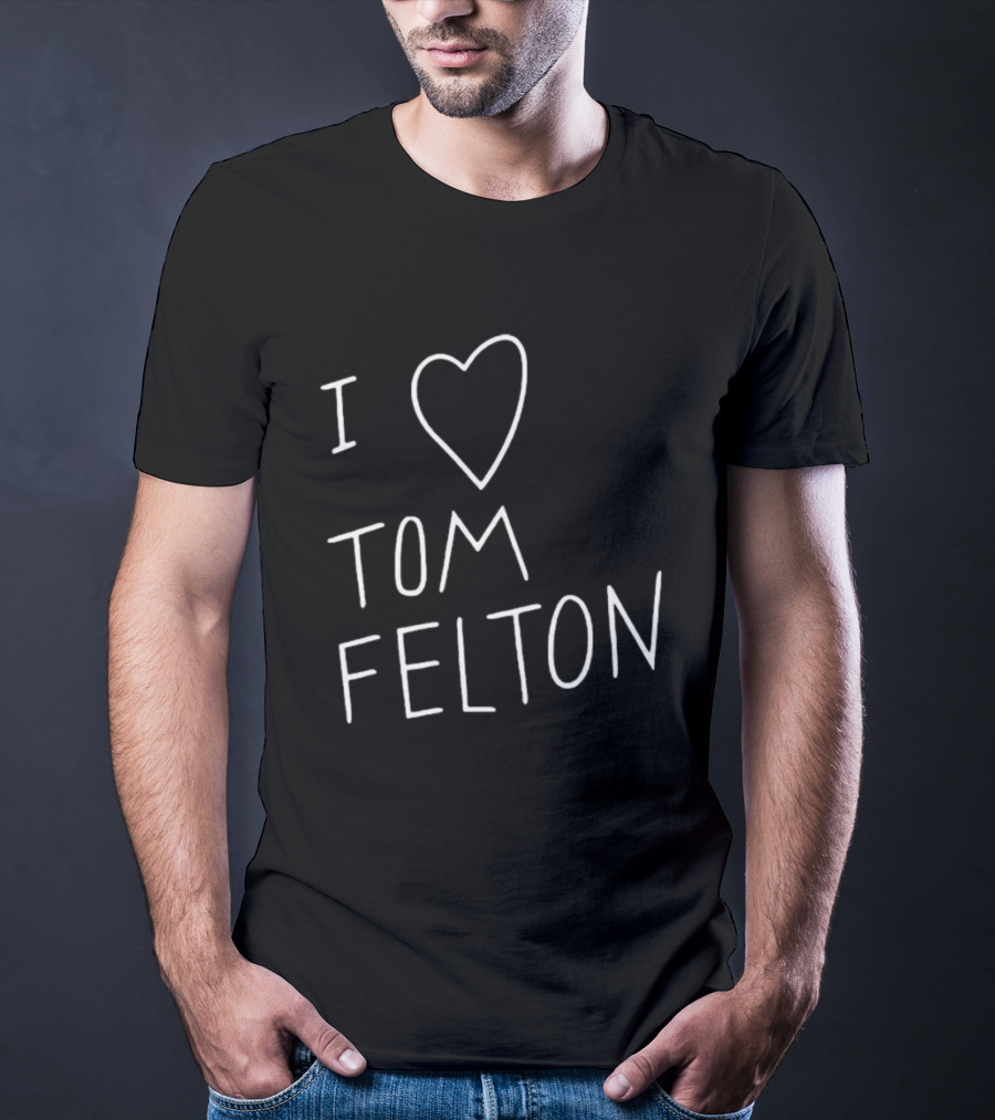 I Love Tom Felton Heart Fan Message T-Shirt