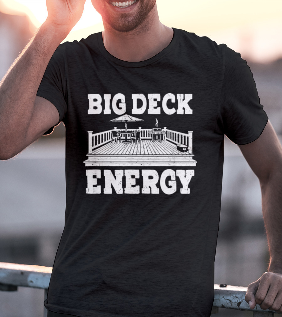 BIG DECK ENERGY Backyard Patio Outdoor BBQ Gathering Scene T-Shirt