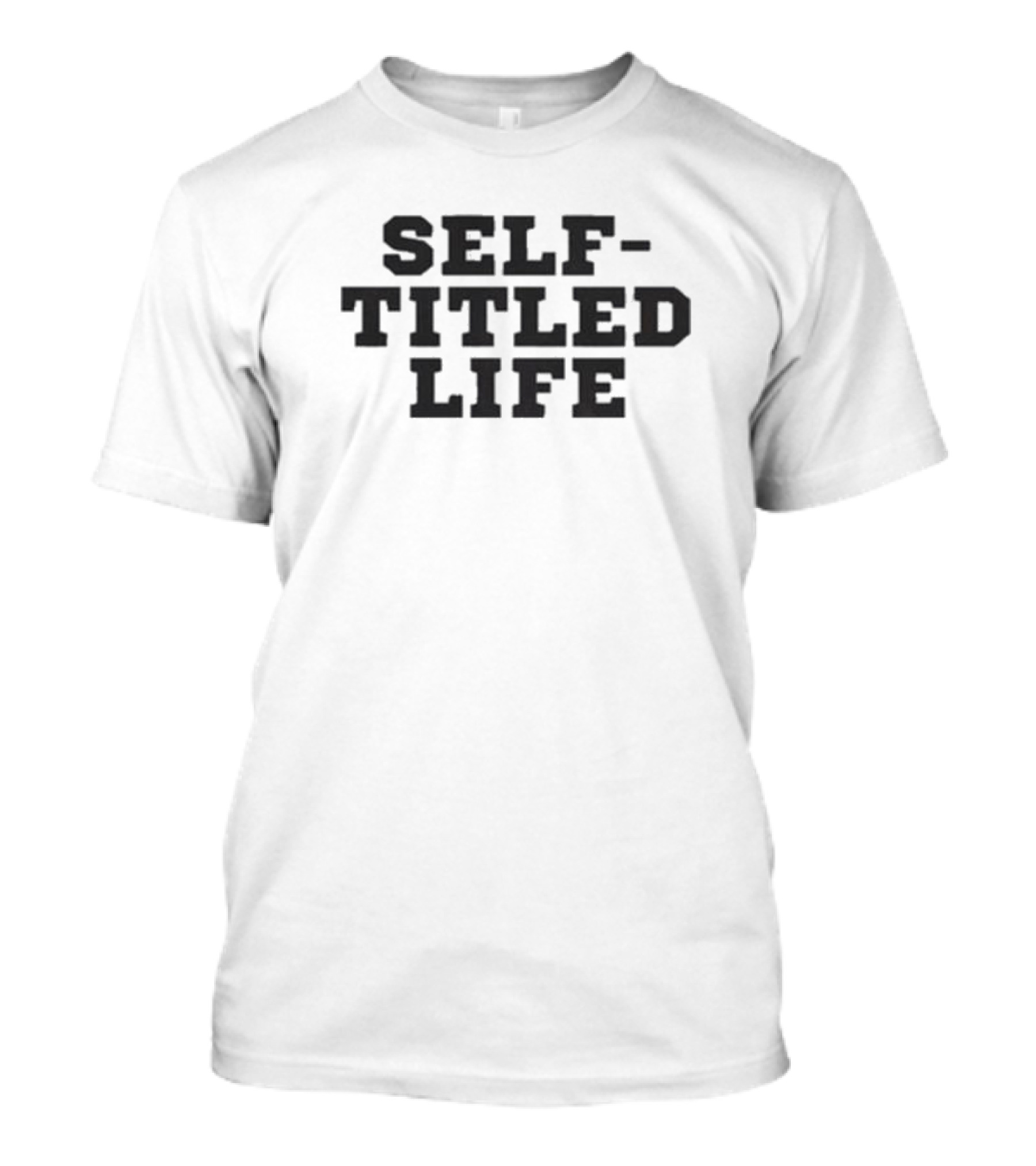 Self Titled Life T-Shirt