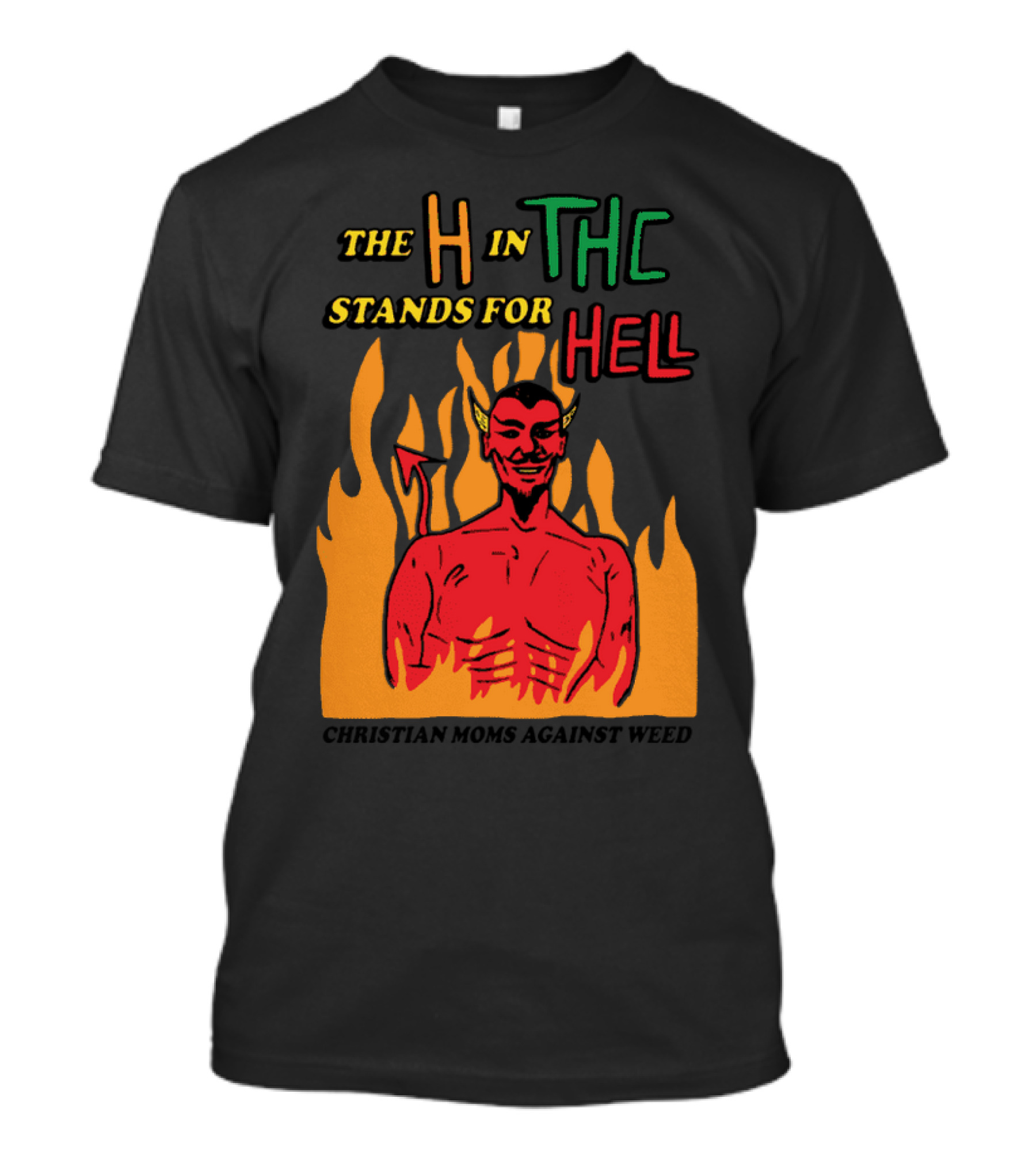 THE H IN THC STANDS FOR HELL CHRISTIAN MOMS AGAINST WEED T-Shirt
