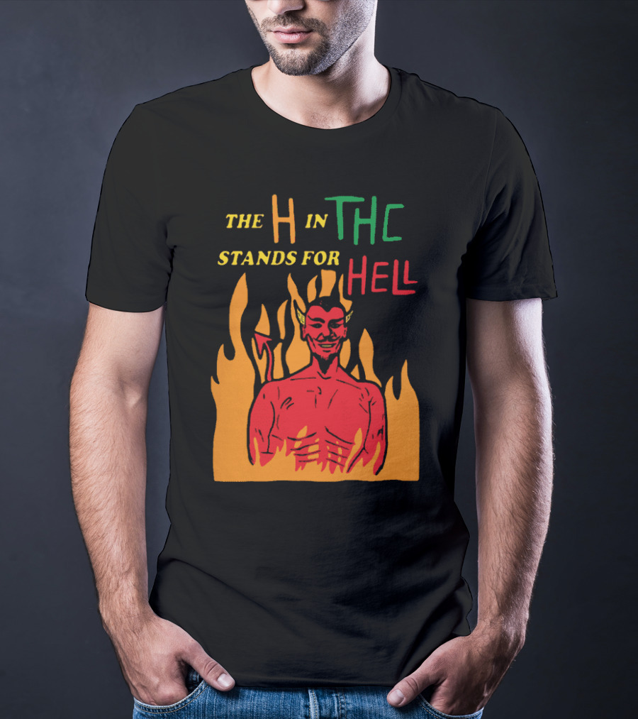 THE H IN THC STANDS FOR HELL CHRISTIAN MOMS AGAINST WEED T-Shirt