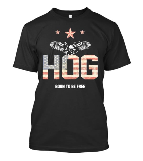 Hog Born To Be Free American Flag Eagle Stars T-Shirt
