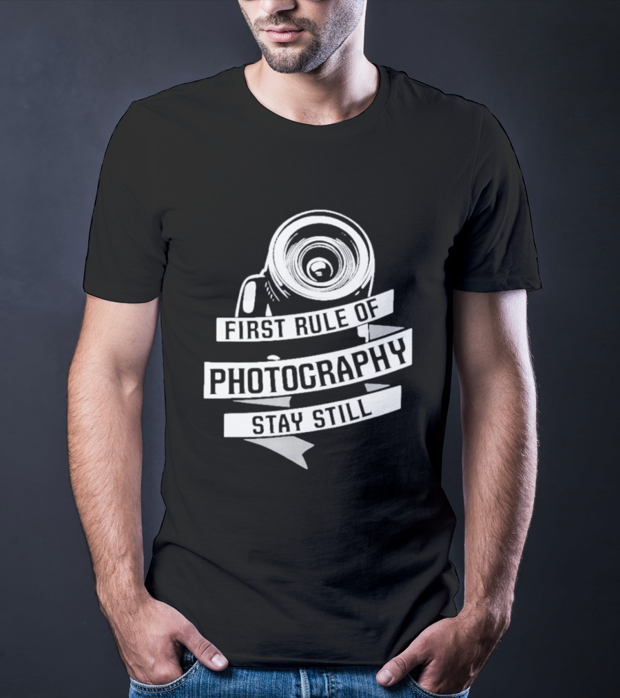 Funny First Rule Of Photography Stay Still Camera Lens T-Shirt