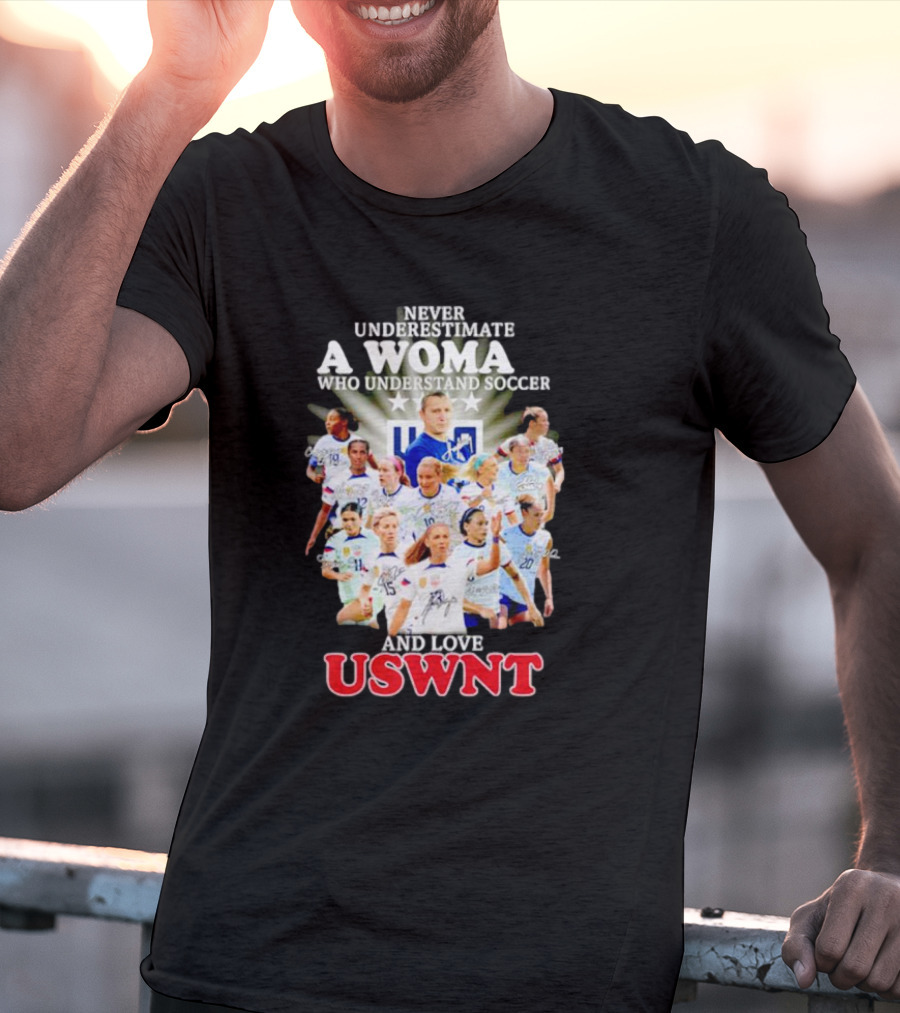 Never Underestimate A Woman Who Understand Soccer And Loves USWNT T-Shirt