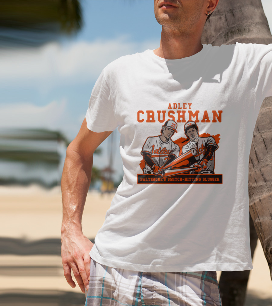 Adley Crushman Baltimore's Switch-Hitting Slugger T-Shirt