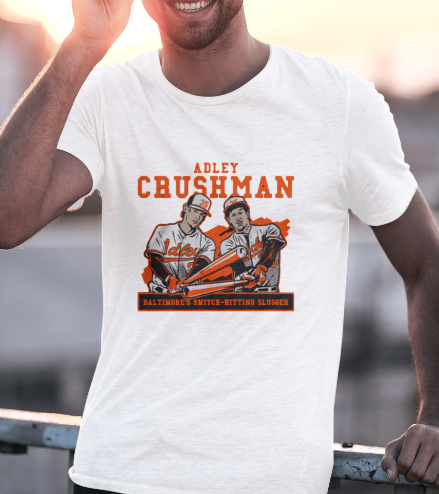 Adley Crushman Baltimore's Switch-Hitting Slugger T-Shirt