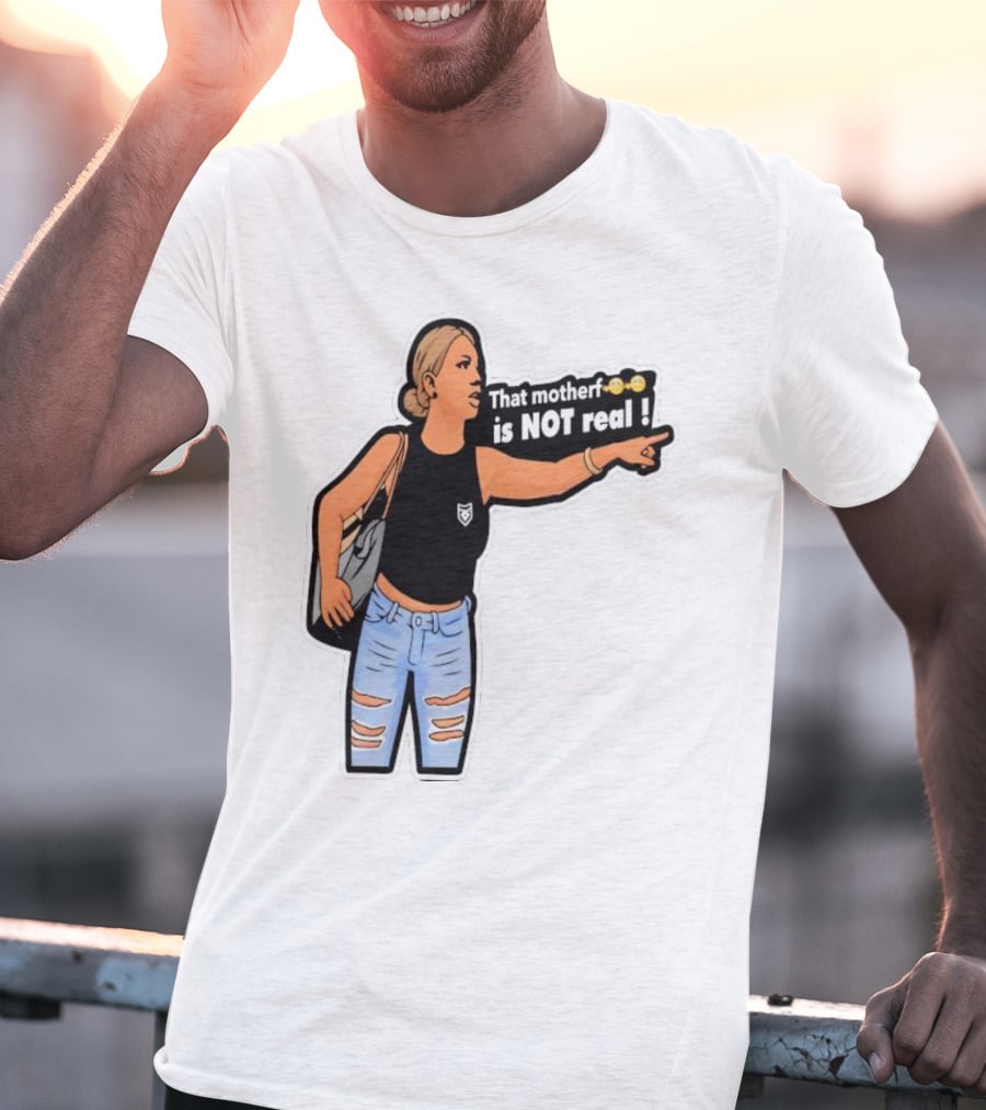 That Motherf Is NOT Real Meme Sticker Style Comic Woman With Text T-Shirt