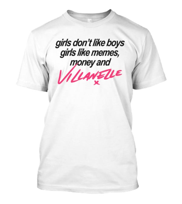 Girls Don't Like Boys Girls Like Memes Money And Villanelle X T-Shirt