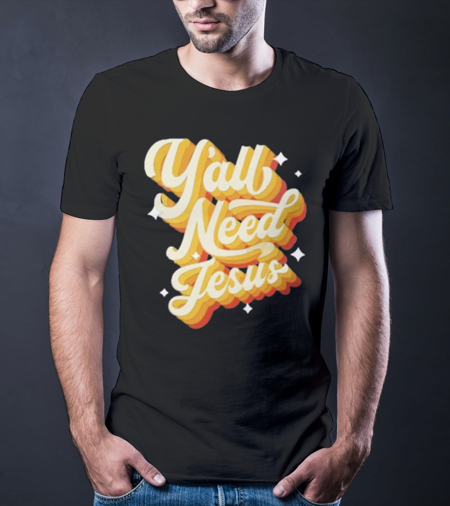 Y’all Need Jesus Retro Style Text With Stars T-Shirt