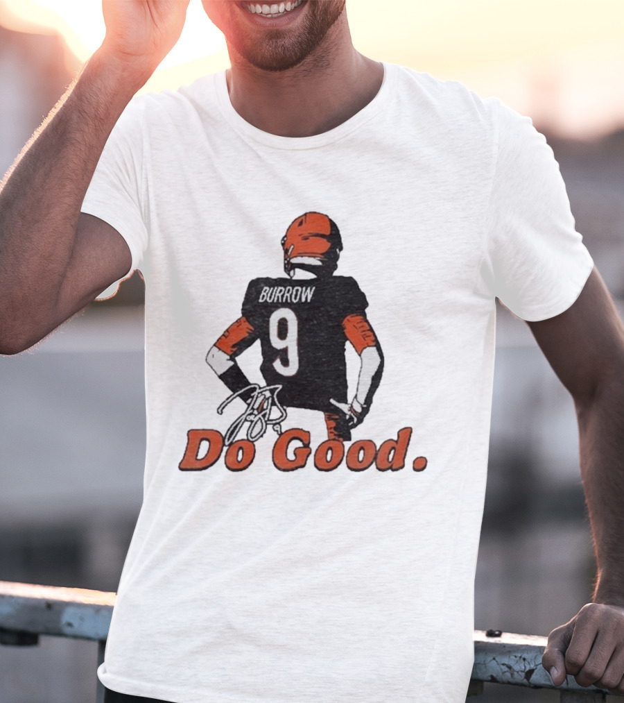 Joe Burrow 9 Do Good Burrow Football Jersey Cincinnati Bengals Colors T-Shirt