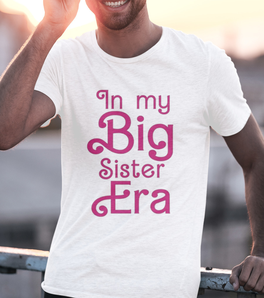 In My Big Sister Era Barbie Movie T-Shirt