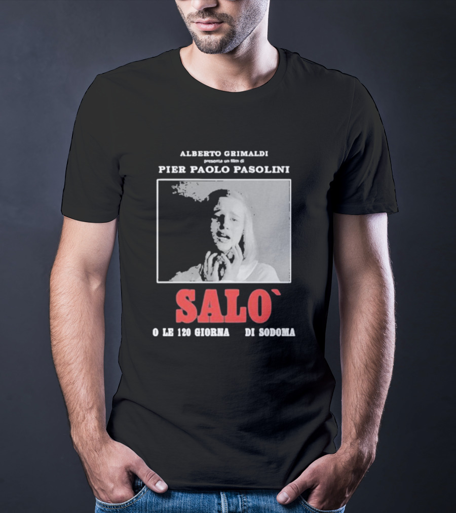 Alberto Grimaldi Presenta Pier Paolo Pasolini Salò O Le 120 Giornate Di Sodoma T-Shirt