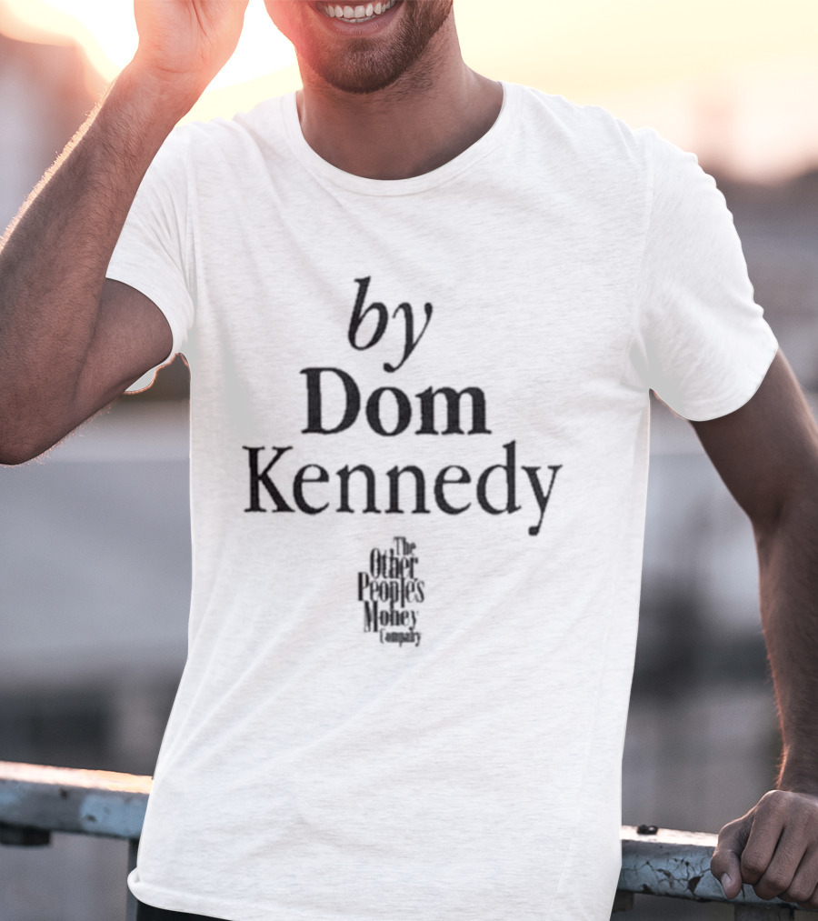 By Dom Kennedy The Other Peoples Money Company T-Shirt